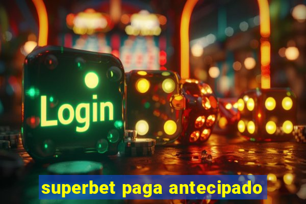 superbet paga antecipado